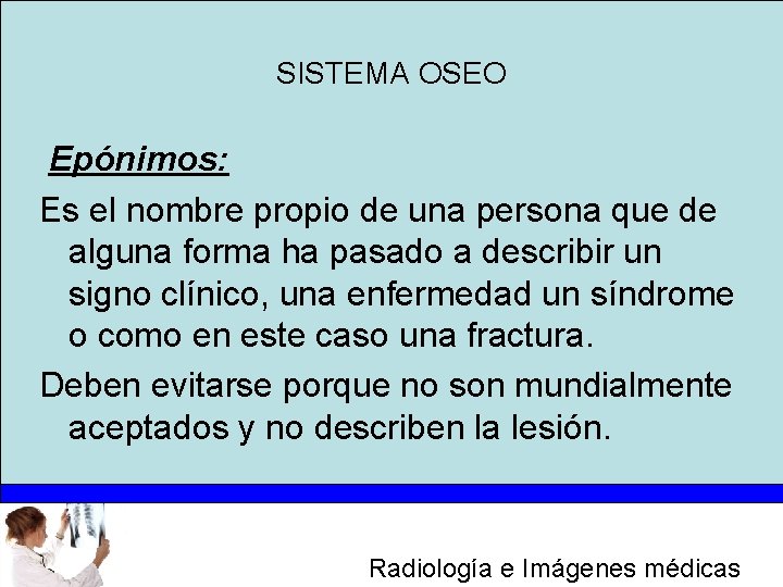 SISTEMA OSEO Epónimos: Es el nombre propio de una persona que de alguna forma