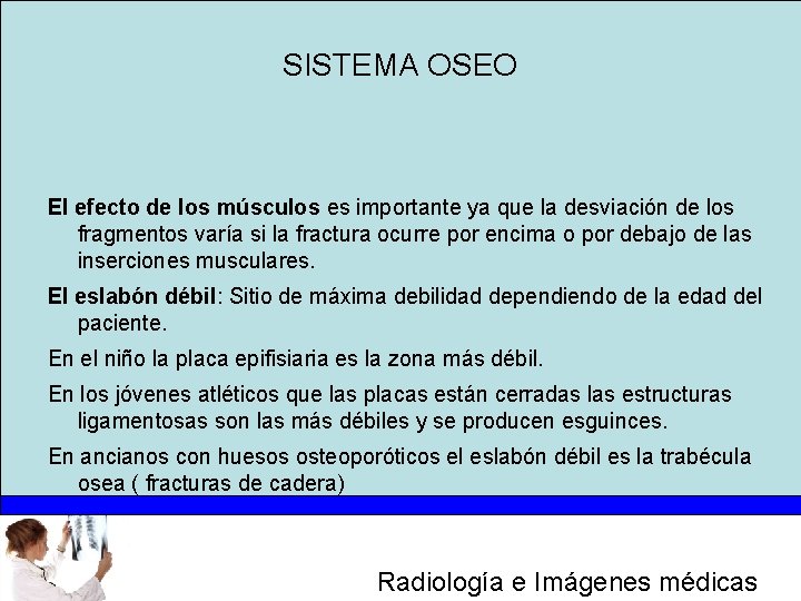 SISTEMA OSEO El efecto de los músculos es importante ya que la desviación de