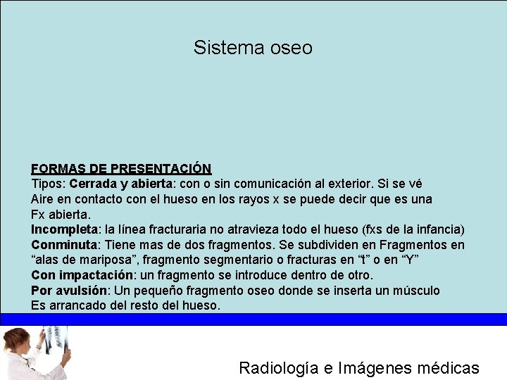 Sistema oseo FORMAS DE PRESENTACIÓN Tipos: Cerrada y abierta: con o sin comunicación al