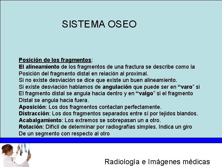 SISTEMA OSEO Posición de los fragmentos: El alineamiento de los fragmentos de una fractura