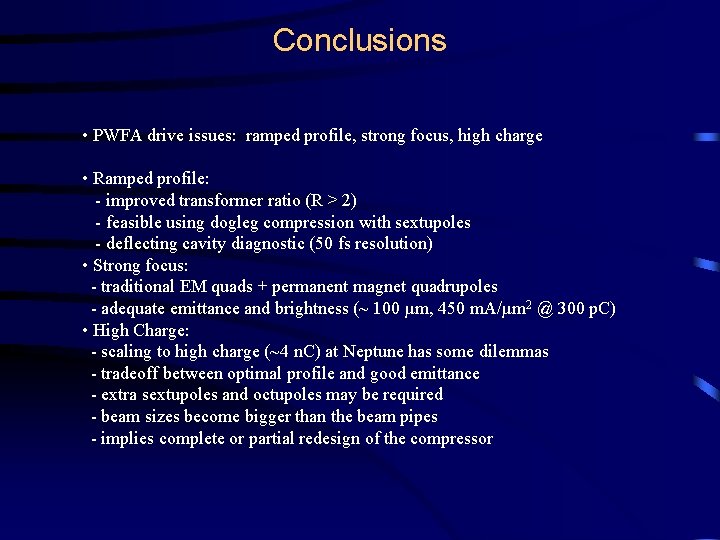 Conclusions • PWFA drive issues: ramped profile, strong focus, high charge • Ramped profile: