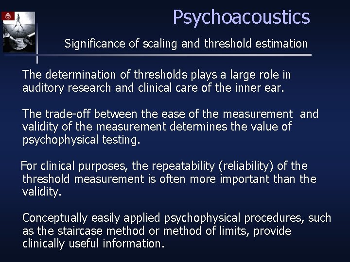 Psychoacoustics Significance of scaling and threshold estimation The determination of thresholds plays a large