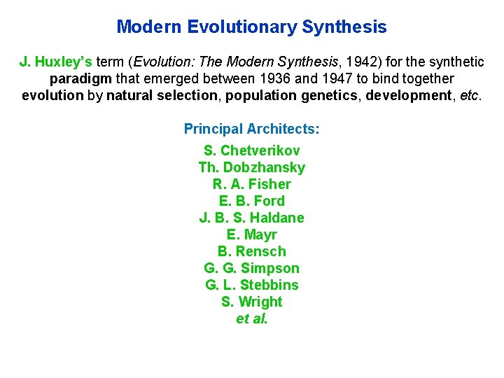 Modern Evolutionary Synthesis J. Huxley’s term (Evolution: The Modern Synthesis, 1942) for the synthetic