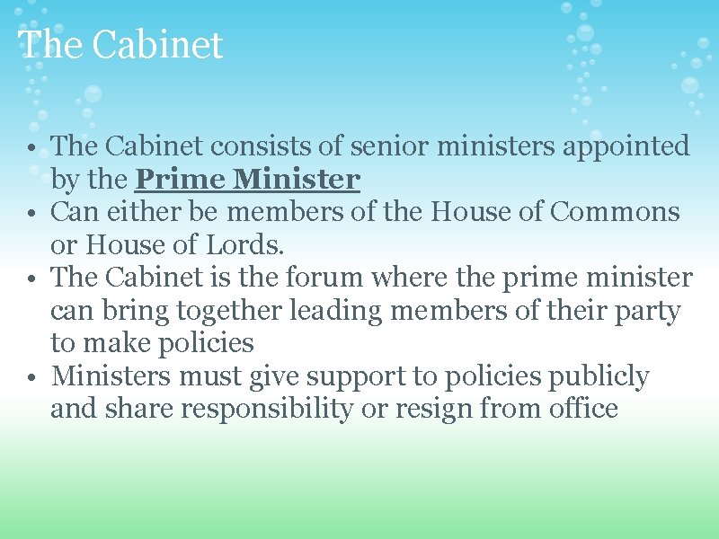 The Cabinet • The Cabinet consists of senior ministers appointed by the Prime Minister
