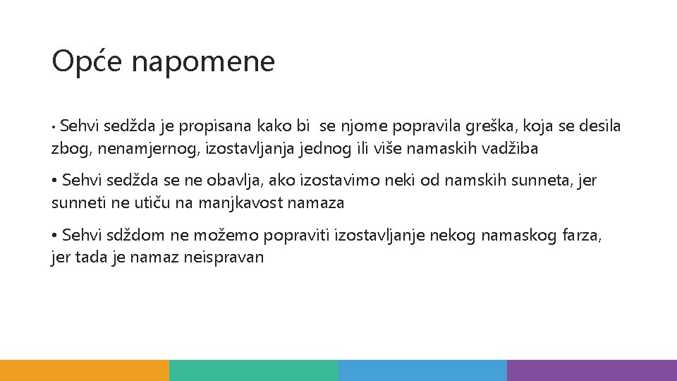 Opće napomene • Sehvi sedžda je propisana kako bi se njome popravila greška, koja