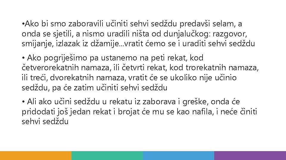  • Ako bi smo zaboravili učiniti sehvi sedždu predavši selam, a onda se