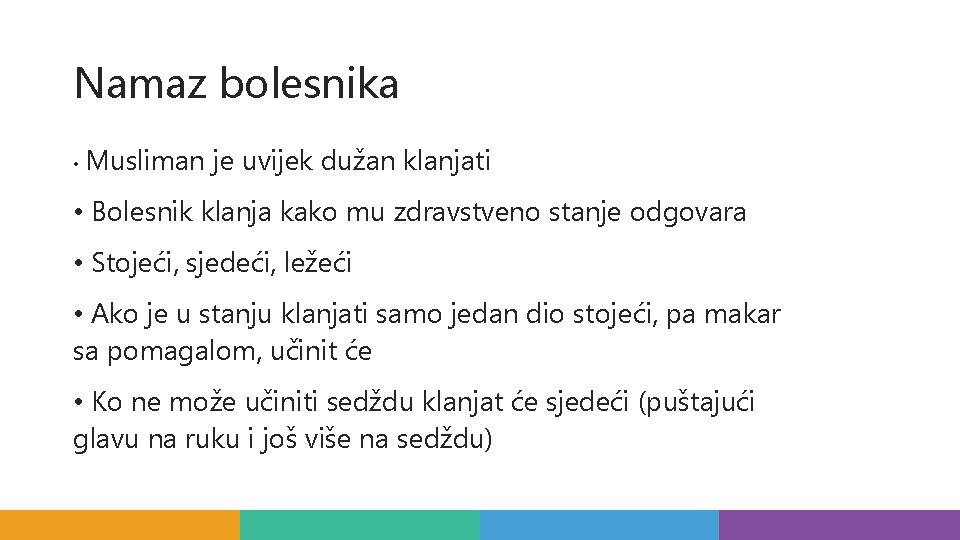 Namaz bolesnika • Musliman je uvijek dužan klanjati • Bolesnik klanja kako mu zdravstveno