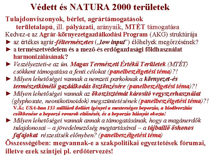 Védett és NATURA 2000 területek Tulajdonviszonyok, bérlet, agrártámogatások területalapú, ill. pályázati, arányaik, MTÉT támogatása Védett és NATURA 2000 területek Tulajdonviszonyok, bérlet, agrártámogatások területalapú, ill. pályázati, arányaik, MTÉT támogatása