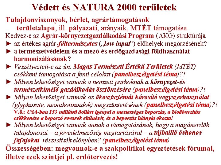 Védett és NATURA 2000 területek Tulajdonviszonyok, bérlet, agrártámogatások területalapú, ill. pályázati, arányaik, MTÉT támogatása