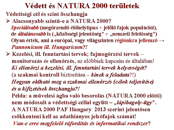 Védett és NATURA 2000 területek Védettségi cél és szint összhangja Ø Alacsonyabb szintű-e a Védett és NATURA 2000 területek Védettségi cél és szint összhangja Ø Alacsonyabb szintű-e a