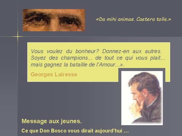  «Da mihi animas. Caetera tolle. » Vous voulez du bonheur? Donnez-en aux autres.