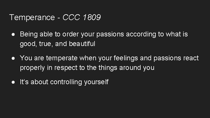 Temperance - CCC 1809 ● Being able to order your passions according to what Temperance - CCC 1809 ● Being able to order your passions according to what