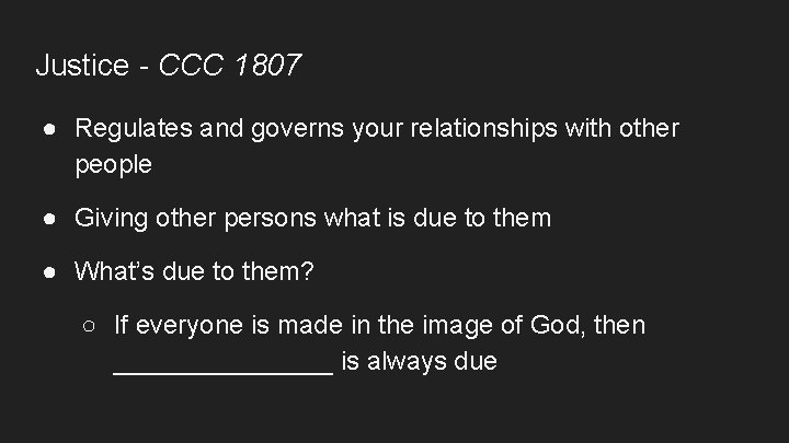 Justice - CCC 1807 ● Regulates and governs your relationships with other people ● Justice - CCC 1807 ● Regulates and governs your relationships with other people ●