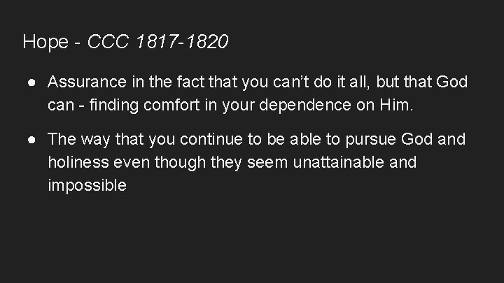 Hope - CCC 1817 -1820 ● Assurance in the fact that you can’t do