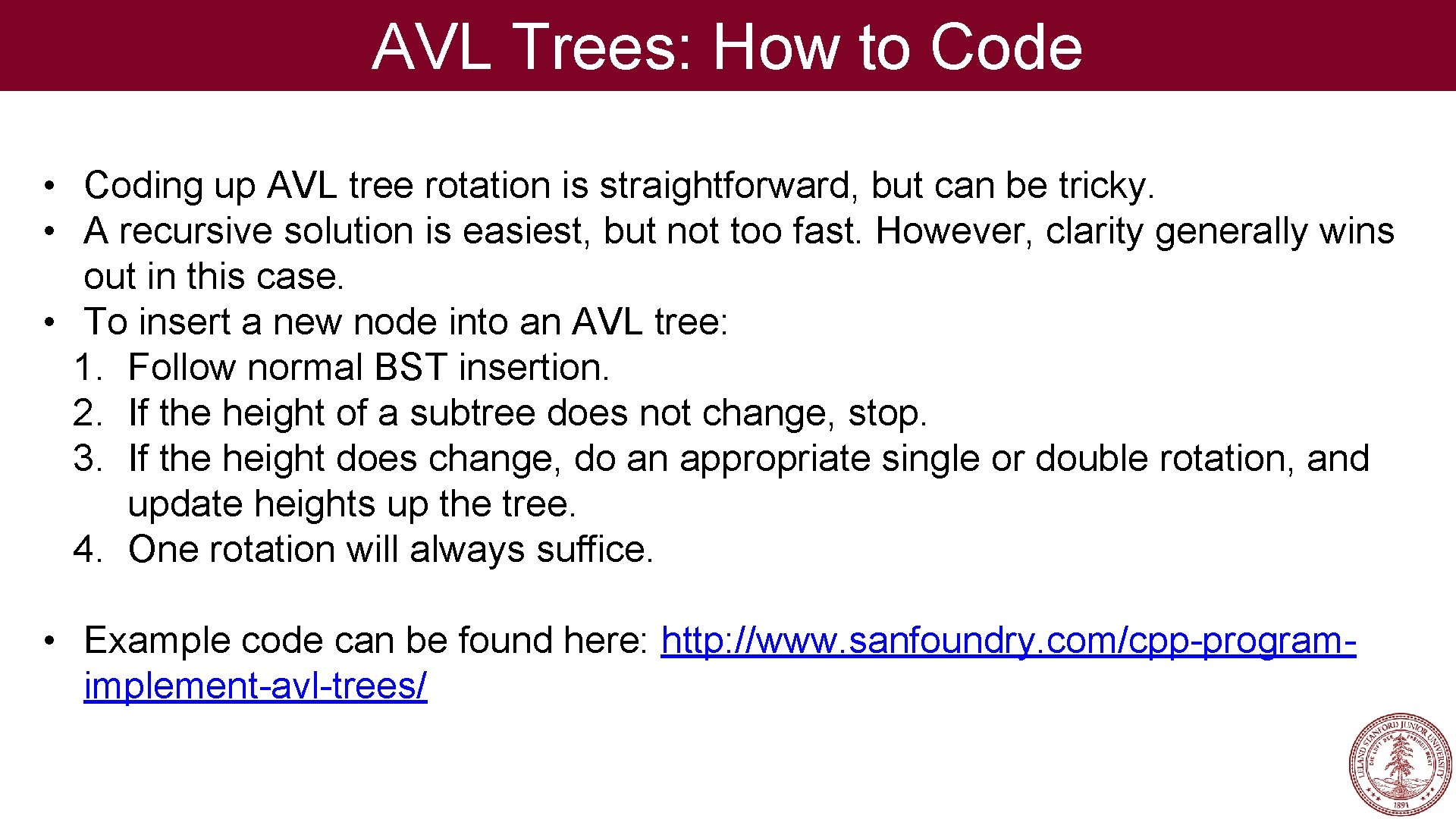 AVL Trees: How to Code • Coding up AVL tree rotation is straightforward, but