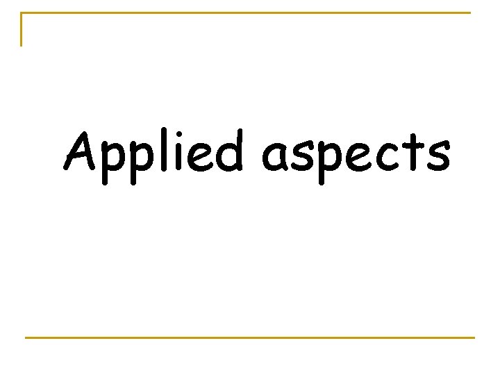 Applied aspects 