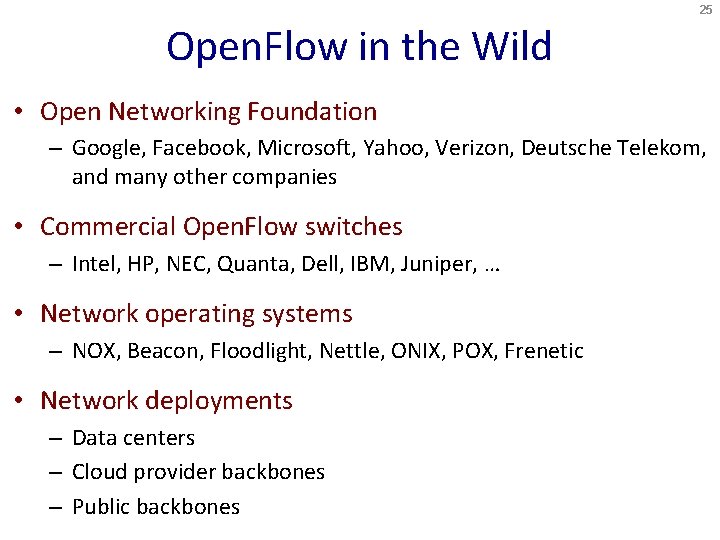 25 Open. Flow in the Wild • Open Networking Foundation – Google, Facebook, Microsoft,