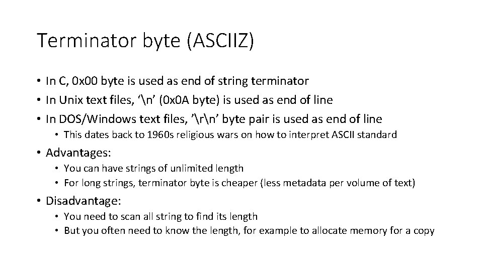 Terminator byte (ASCIIZ) • In C, 0 x 00 byte is used as end