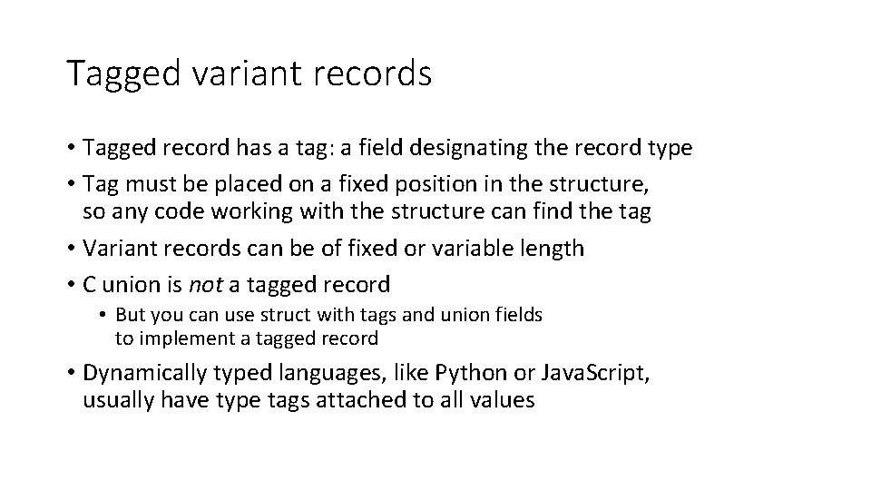 Tagged variant records • Tagged record has a tag: a field designating the record