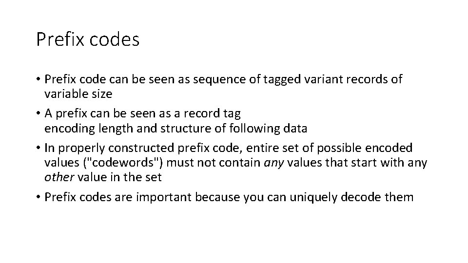Prefix codes • Prefix code can be seen as sequence of tagged variant records