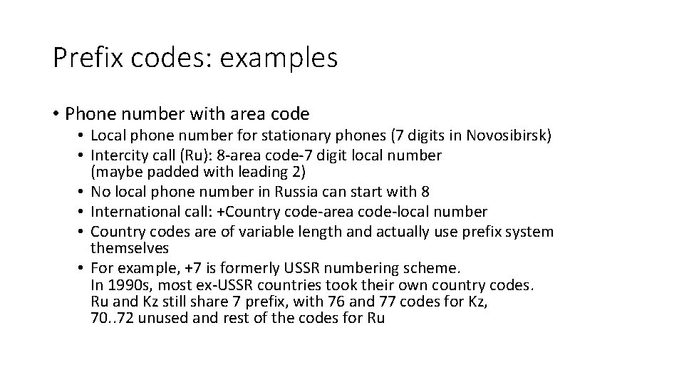 Prefix codes: examples • Phone number with area code • Local phone number for