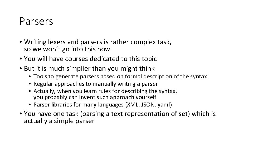 Parsers • Writing lexers and parsers is rather complex task, so we won’t go