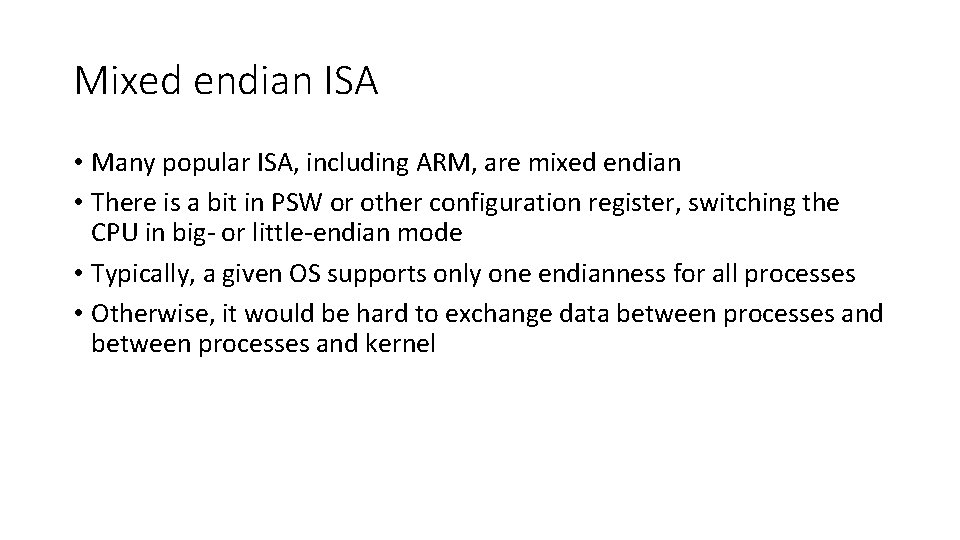 Mixed endian ISA • Many popular ISA, including ARM, are mixed endian • There