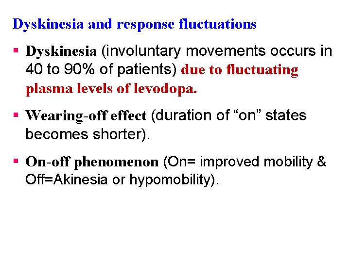 Dyskinesia and response fluctuations § Dyskinesia (involuntary movements occurs in 40 to 90% of