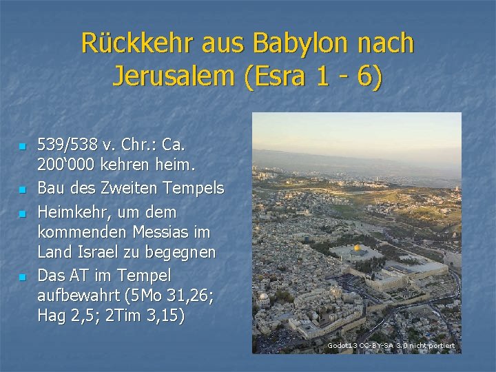 Rückkehr aus Babylon nach Jerusalem (Esra 1 - 6) n n 539/538 v. Chr.