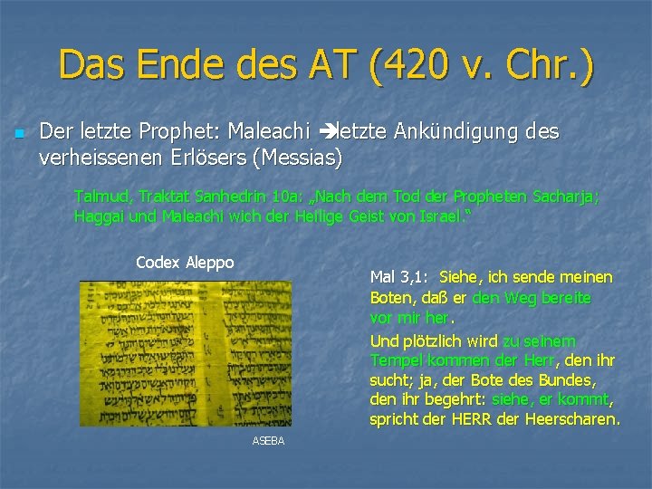 Das Ende des AT (420 v. Chr. ) n Der letzte Prophet: Maleachi letzte