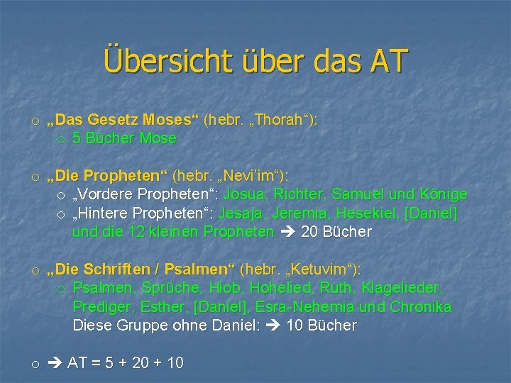 Übersicht über das AT o „Das Gesetz Moses“ (hebr. „Thorah“): o 5 Bücher Mose