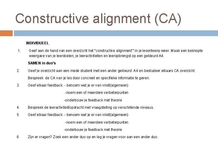 Constructive alignment (CA) INDIVIDUEEL 1. Geef aan de hand van een overzicht het “constructive