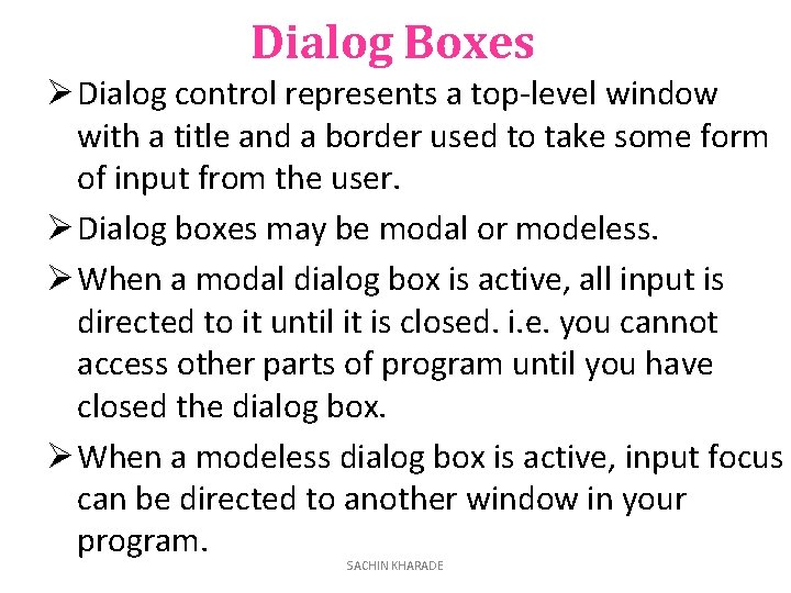 Dialog Boxes Ø Dialog control represents a top-level window with a title and a