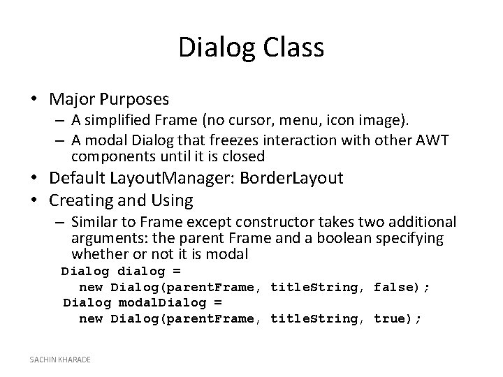 Dialog Class • Major Purposes – A simplified Frame (no cursor, menu, icon image).