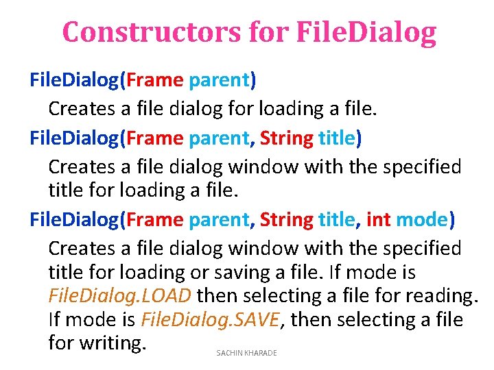 Constructors for File. Dialog(Frame parent) Creates a file dialog for loading a file. File.