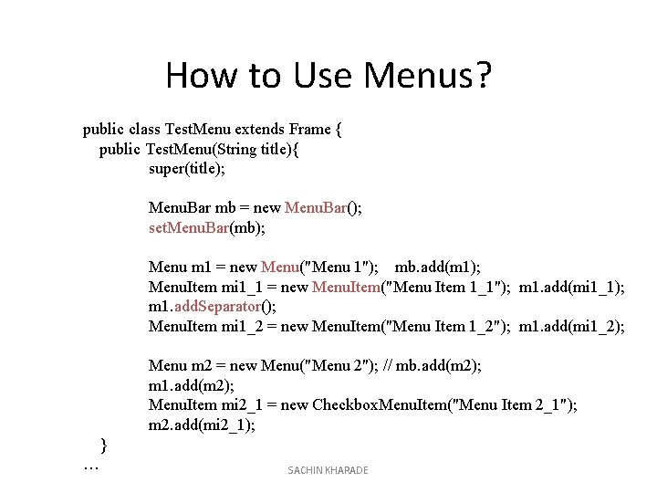 How to Use Menus? public class Test. Menu extends Frame { public Test. Menu(String