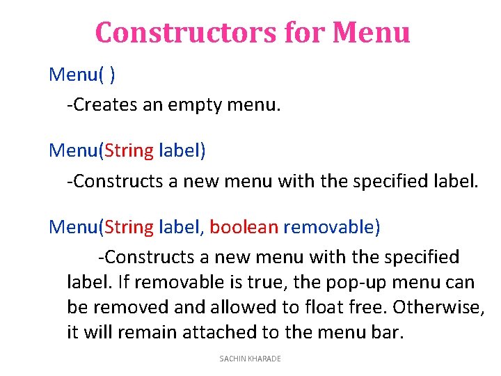 Constructors for Menu( ) -Creates an empty menu. Menu(String label) -Constructs a new menu