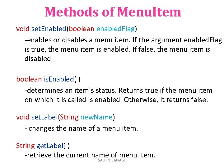 Methods of Menu. Item void set. Enabled(boolean enabled. Flag) -enables or disables a menu