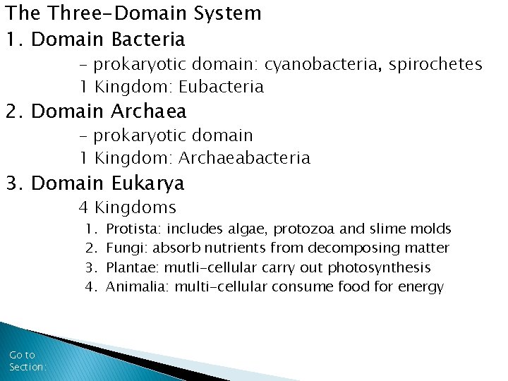 The Three-Domain System 1. Domain Bacteria - prokaryotic domain: cyanobacteria, spirochetes 1 Kingdom: Eubacteria