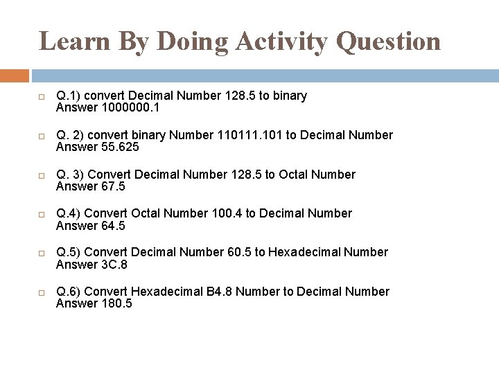 Learn By Doing Activity Question Q. 1) convert Decimal Number 128. 5 to binary