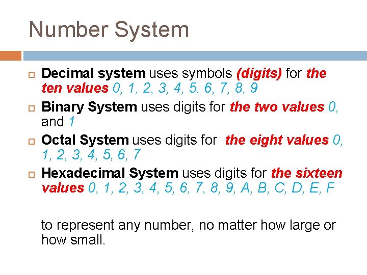 Number System Decimal system uses symbols (digits) for the ten values 0, 1, 2,
