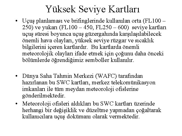 Yüksek Seviye Kartları • Uçuş planlaması ve brifinglerinde kullanılan orta (FL 100 – 250)