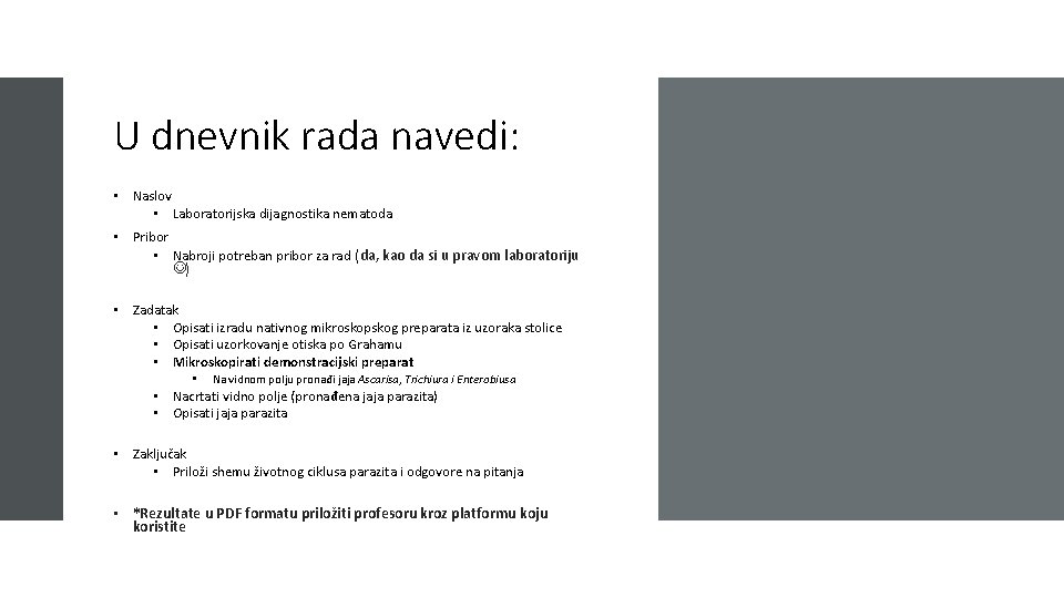 U dnevnik rada navedi: • Naslov • Laboratorijska dijagnostika nematoda • Pribor • Nabroji