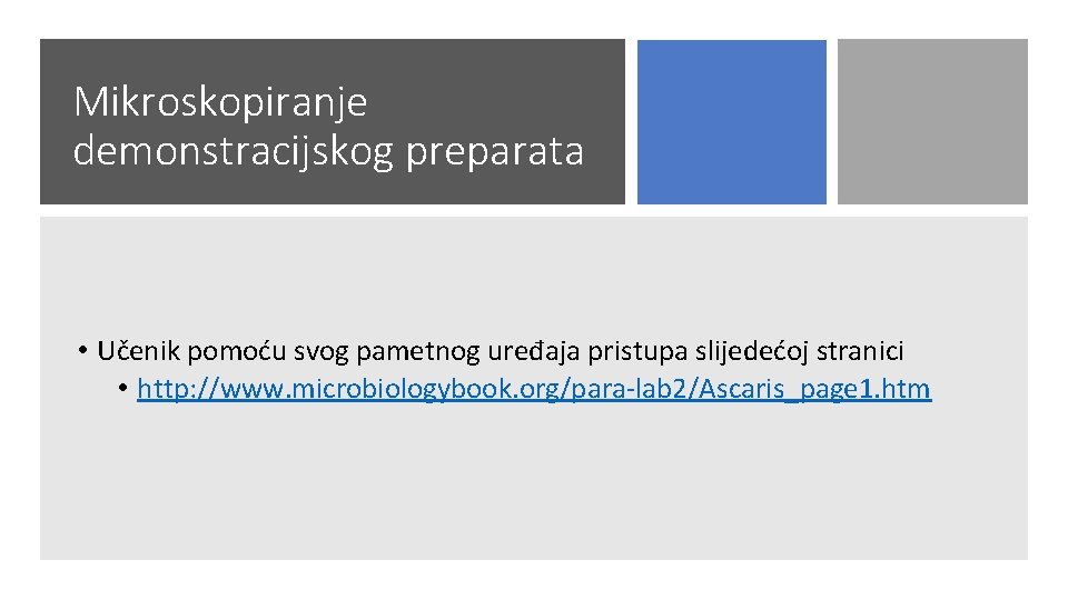 Mikroskopiranje demonstracijskog preparata • Učenik pomoću svog pametnog uređaja pristupa slijedećoj stranici • http: Mikroskopiranje demonstracijskog preparata • Učenik pomoću svog pametnog uređaja pristupa slijedećoj stranici • http: