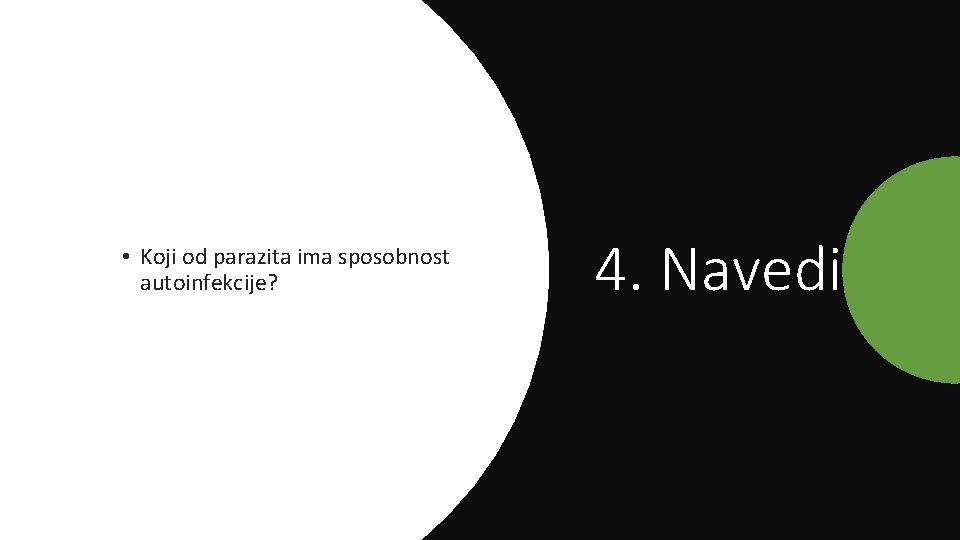 • Koji od parazita ima sposobnost autoinfekcije? 4. Navedi • Koji od parazita ima sposobnost autoinfekcije? 4. Navedi