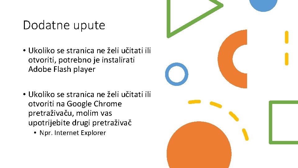 Dodatne upute • Ukoliko se stranica ne želi učitati ili otvoriti, potrebno je instalirati