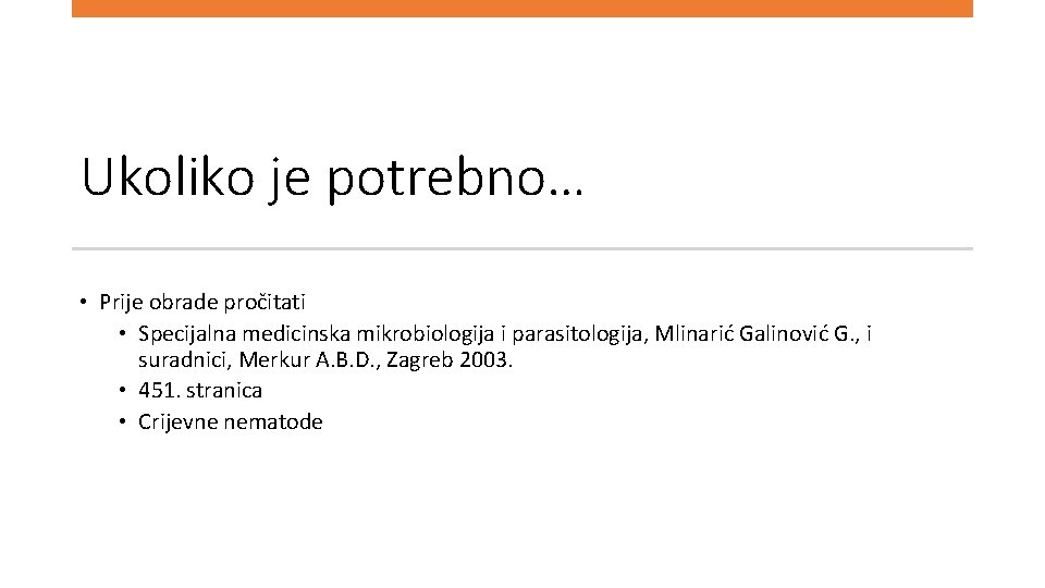 Ukoliko je potrebno… • Prije obrade pročitati • Specijalna medicinska mikrobiologija i parasitologija, Mlinarić