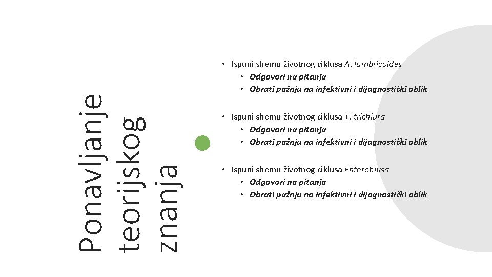 Ponavljanje teorijskog znanja • Ispuni shemu životnog ciklusa A. lumbricoides • Odgovori na pitanja Ponavljanje teorijskog znanja • Ispuni shemu životnog ciklusa A. lumbricoides • Odgovori na pitanja