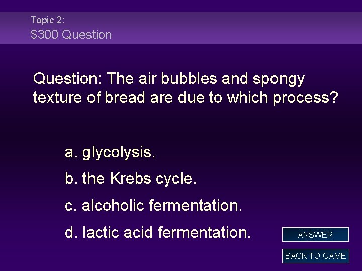 Topic 2: $300 Question: The air bubbles and spongy texture of bread are due