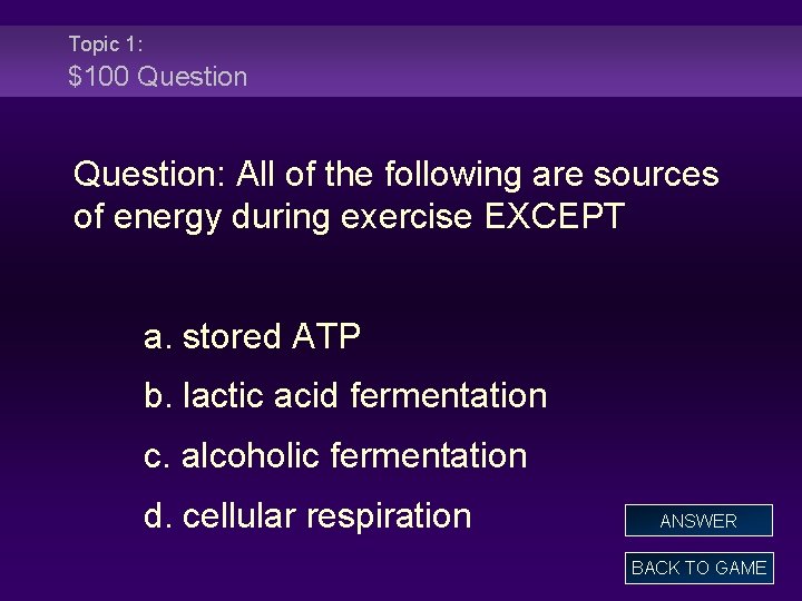 Topic 1: $100 Question: All of the following are sources of energy during exercise